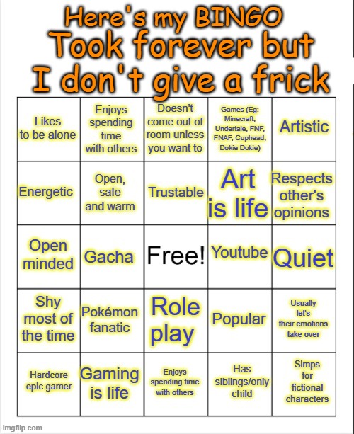 My Bingo you damns | Here's my BINGO; Took forever but I don't give a frick | image tagged in bingo,blank bingo,have fun,i don't care,no one cares | made w/ Imgflip meme maker