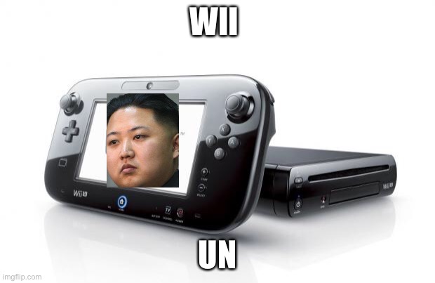 Wii Un ??????????????? | WII; UN | image tagged in wii u,kim jong un,funny,memes | made w/ Imgflip meme maker