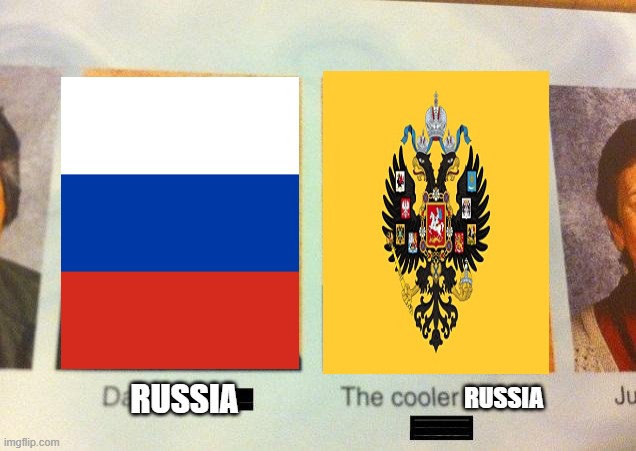 You know it's true. | RUSSIA; RUSSIA | image tagged in the cooler daniel,monarchism | made w/ Imgflip meme maker