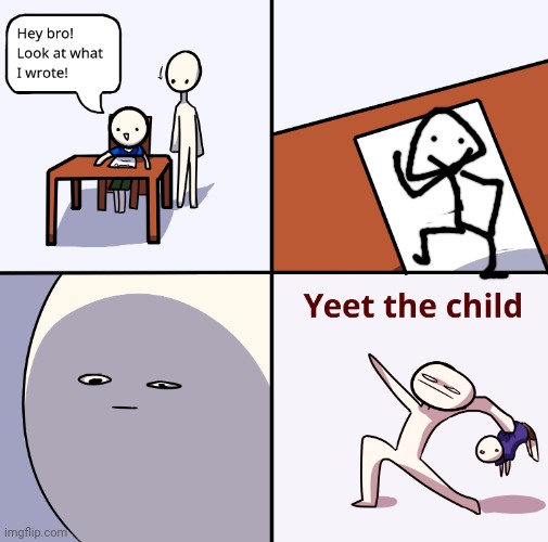 Yeet the child | image tagged in yeet the child | made w/ Imgflip meme maker