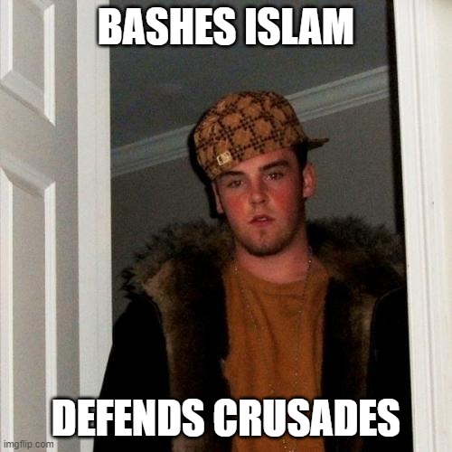Scumbag Steve |  BASHES ISLAM; DEFENDS CRUSADES | image tagged in memes,scumbag steve,defense,crusader,crusades,crusade | made w/ Imgflip meme maker