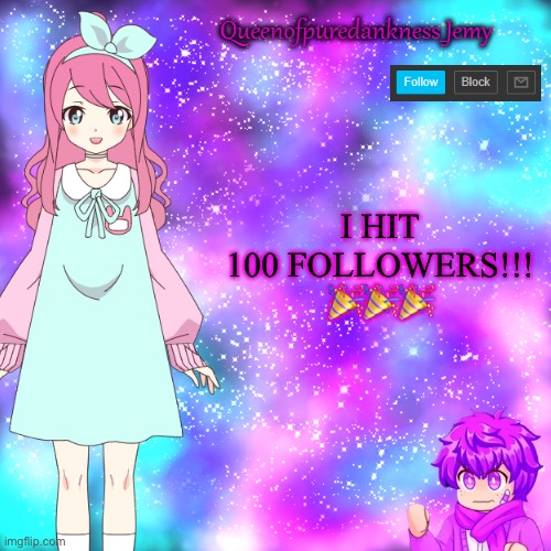 YESSS | I HIT 100 FOLLOWERS!!! 🎉🎉🎉 | image tagged in queenofpuredankness_jemy announcement template | made w/ Imgflip meme maker