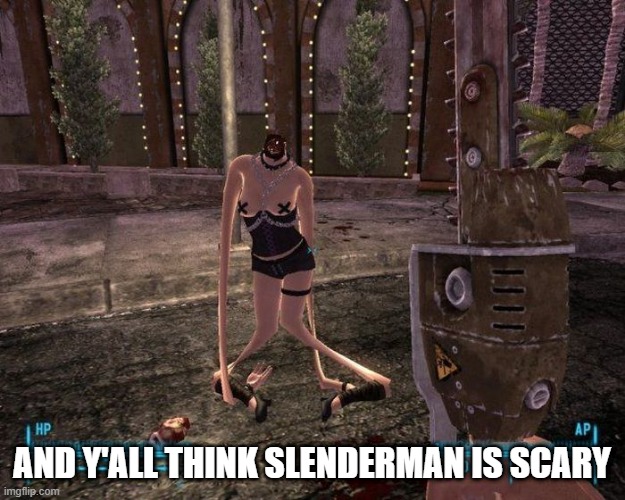Imagine This Coming at Ya | AND Y'ALL THINK SLENDERMAN IS SCARY | image tagged in video games | made w/ Imgflip meme maker