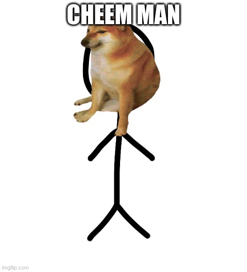 Stick figure | CHEEM MAN | image tagged in stick figure | made w/ Imgflip meme maker