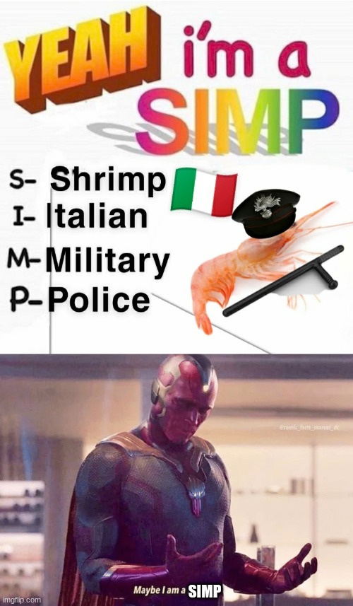 Maybe I'm a simp | SIMP | image tagged in shrimp,italian,military,police,oh wow are you actually reading these tags | made w/ Imgflip meme maker