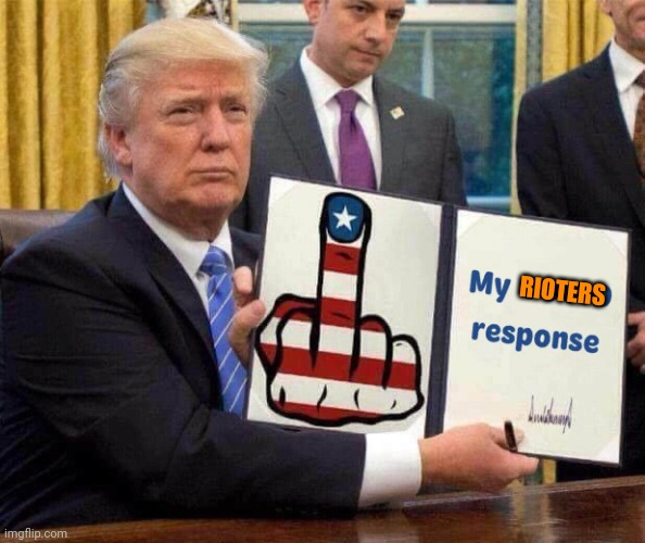 Trump's covid-19 response | RIOTERS | image tagged in trump's covid-19 response | made w/ Imgflip meme maker