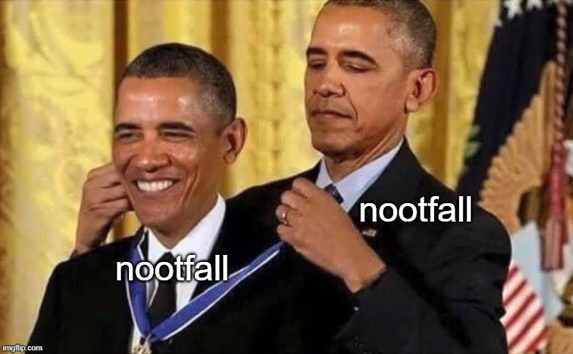 obama medal | nootfall nootfall | image tagged in obama medal | made w/ Imgflip meme maker