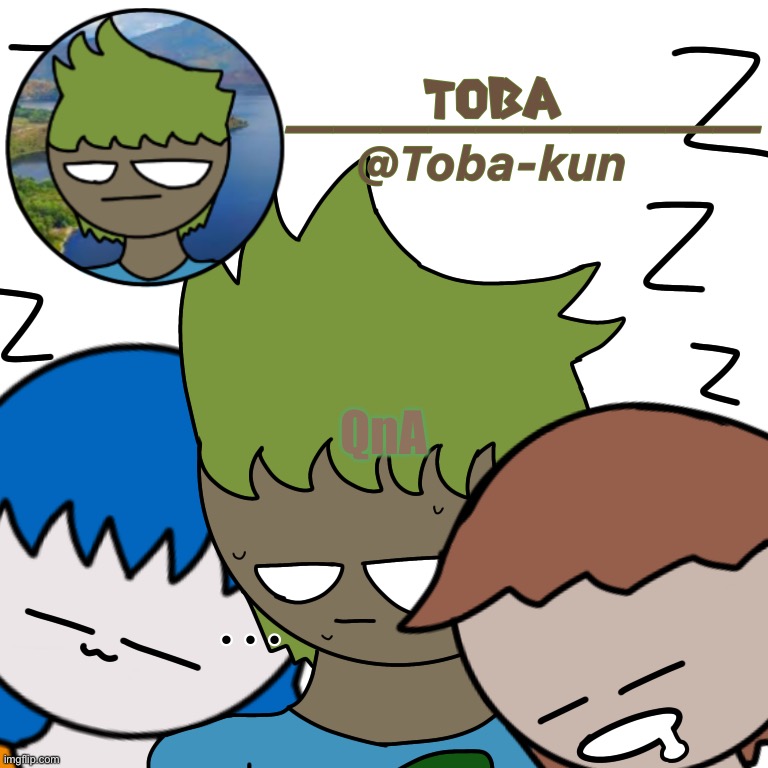 Toba-kun announcement template | QnA | image tagged in toba-kun announcement template | made w/ Imgflip meme maker