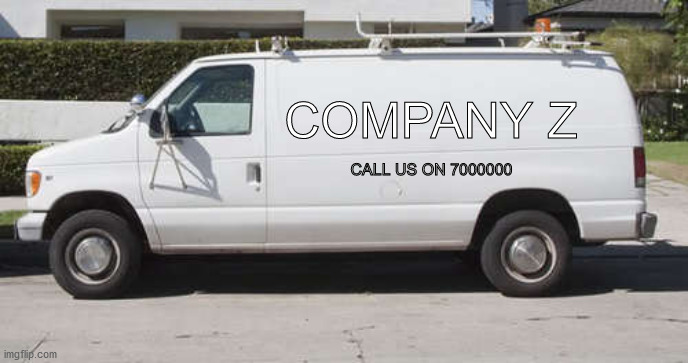 Big white van |  COMPANY Z; CALL US ON 7000000 | image tagged in big white van | made w/ Imgflip meme maker