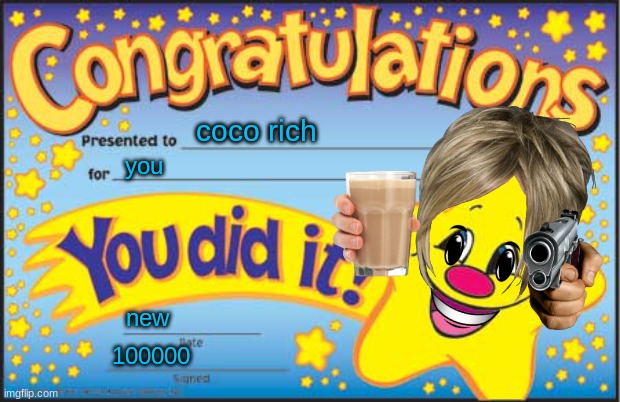 Happy Star Congratulations | coco rich; you; new; 100000 | image tagged in memes,happy star congratulations | made w/ Imgflip meme maker