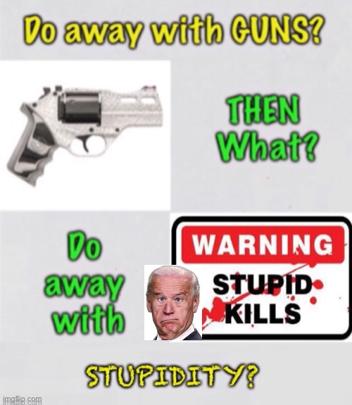 What Next? | image tagged in gun control,citizen control,2nd amendment,biden is a joke,dems hate america,authoritarianism | made w/ Imgflip meme maker