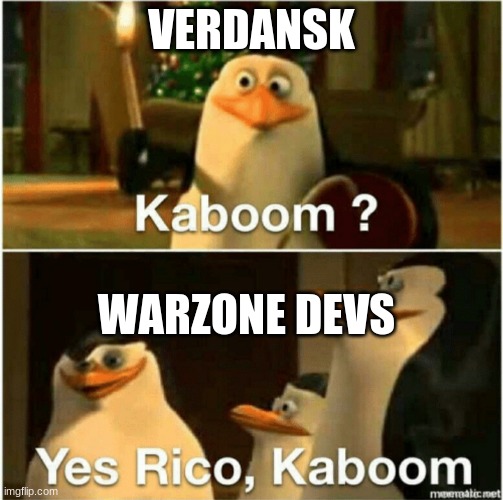 Kaboom? Yes Rico, Kaboom. | VERDANSK; WARZONE DEVS | image tagged in kaboom yes rico kaboom | made w/ Imgflip meme maker