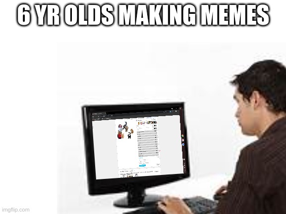 THIS IS A TITLE | 6 YR OLDS MAKING MEMES | image tagged in funny | made w/ Imgflip meme maker