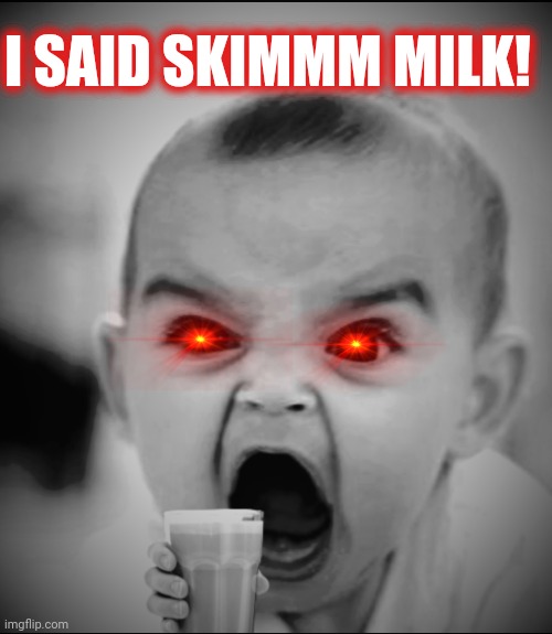 Crazy Coffee Babies |  I SAID SKIMMM MILK! | image tagged in angry baby drinks,funny memes,angry baby,coffee,imgflip | made w/ Imgflip meme maker