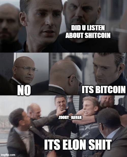 money waste | DID U LISTEN ABOUT SHITCOIN; NO; ITS BITCOIN; ZOOBY_RAVAN; ITS ELON SHIT | image tagged in captain america elevator | made w/ Imgflip meme maker