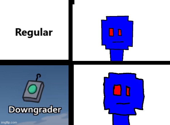 Regular Vs Downgrader | image tagged in regular vs downgrader | made w/ Imgflip meme maker