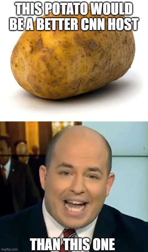 Brian Stetler | THIS POTATO WOULD BE A BETTER CNN HOST; THAN THIS ONE | image tagged in i am a potato,brian stetler o-face | made w/ Imgflip meme maker