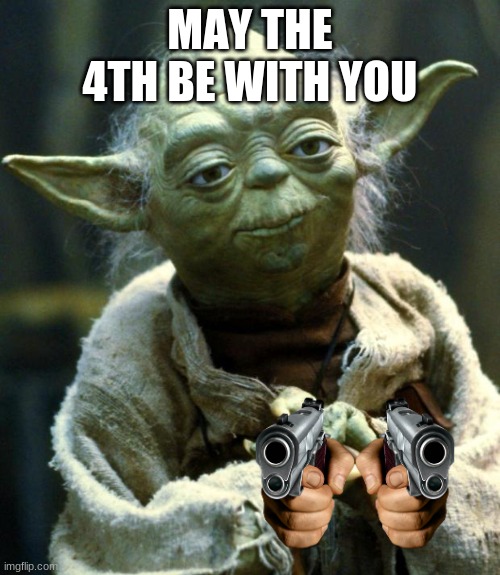 Star Wars Yoda | MAY THE 4TH BE WITH YOU | image tagged in memes,star wars yoda | made w/ Imgflip meme maker