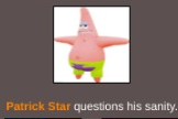 High Quality patrick question's his sanity Blank Meme Template