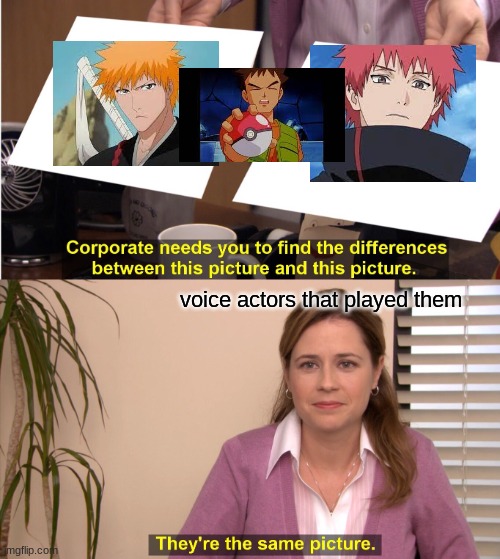 They're The Same Picture Meme | voice actors that played them | image tagged in memes,they're the same picture | made w/ Imgflip meme maker