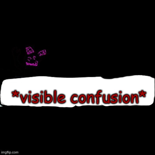 Corrupted Carlos says blank | *visible confusion* | image tagged in corrupted carlos says blank | made w/ Imgflip meme maker