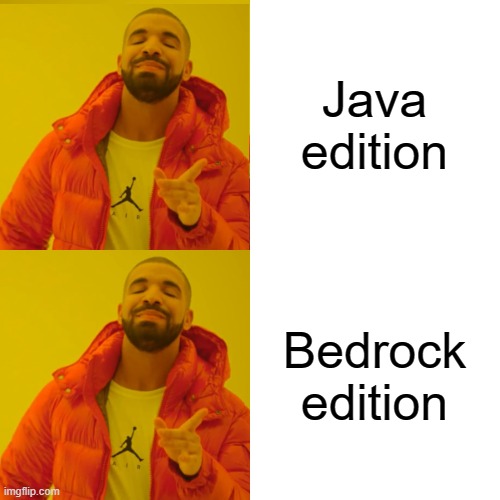 Drake Hotline Bling Meme | Java edition Bedrock edition | image tagged in memes,drake hotline bling | made w/ Imgflip meme maker