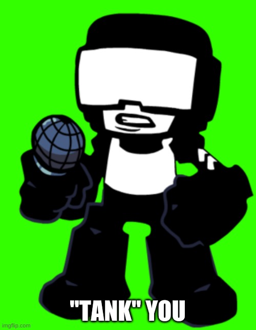 Tankman | "TANK" YOU | image tagged in tankman | made w/ Imgflip meme maker