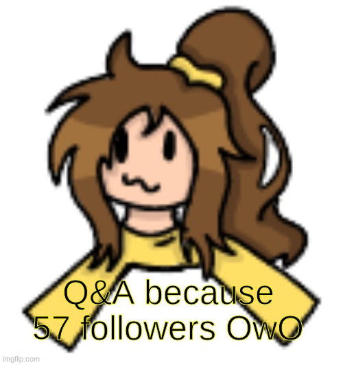 Y E S . | Q&A because 57 followers OwO | image tagged in lily shoulder head buddy | made w/ Imgflip meme maker