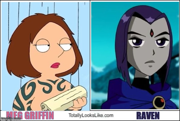 Meg almost looks like Raven | MEG GRIFFIN; RAVEN | image tagged in totally looks like,family guy,teen titans,20th century fox,memes | made w/ Imgflip meme maker