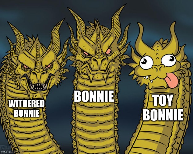 Three-headed Dragon | BONNIE; TOY BONNIE; WITHERED BONNIE | image tagged in three-headed dragon | made w/ Imgflip meme maker