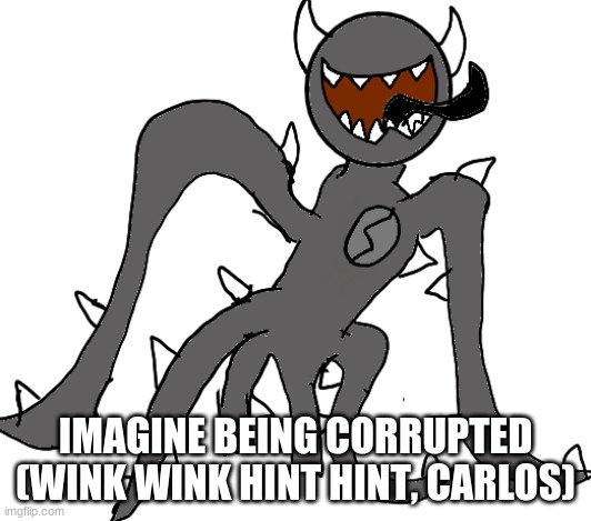 Spike | IMAGINE BEING CORRUPTED
(WINK WINK HINT HINT, CARLOS) | image tagged in spike | made w/ Imgflip meme maker