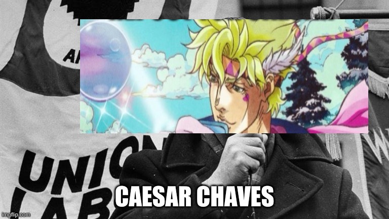 CAESAR CHAVES | made w/ Imgflip meme maker