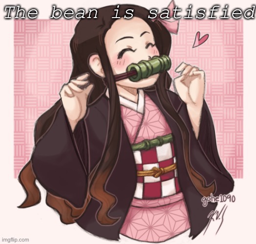The bean is satisfied | image tagged in the bean is satisfied | made w/ Imgflip meme maker