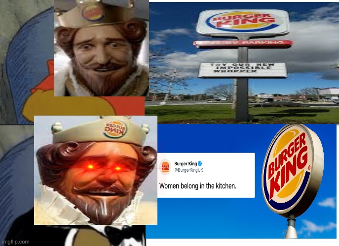 when the king ran out of servants | image tagged in burger king | made w/ Imgflip meme maker
