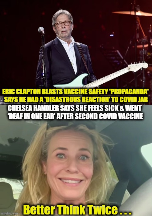 Clapton's Reactions: Hands & Feet Frozen/Numb/Burning & “I feared I would never play again.” | image tagged in political meme,covid vaccine,side effects,severe reactions,caution | made w/ Imgflip meme maker