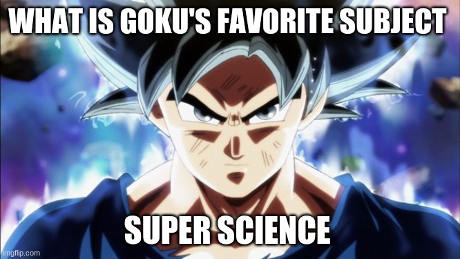 Goku UI Stealing His Cookies | WHAT IS GOKU'S FAVORITE SUBJECT; SUPER SCIENCE | image tagged in goku ui stealing his cookies | made w/ Imgflip meme maker