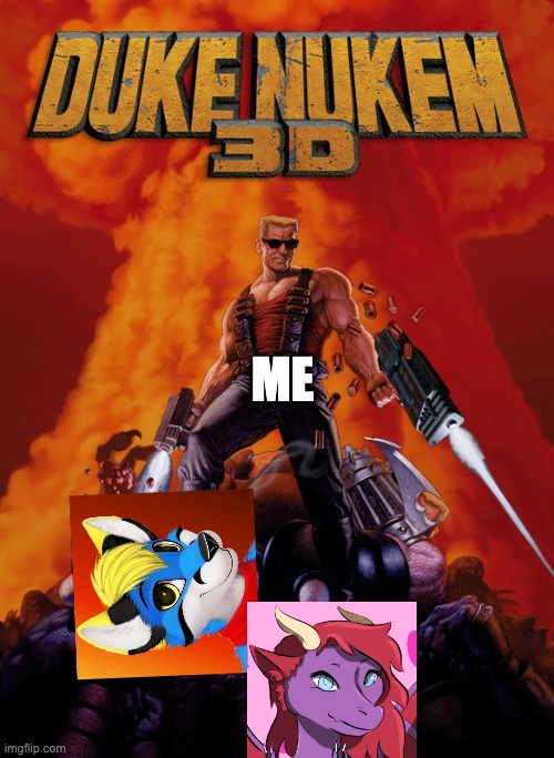 Duke Nukem 3d | ME | image tagged in funny | made w/ Imgflip meme maker