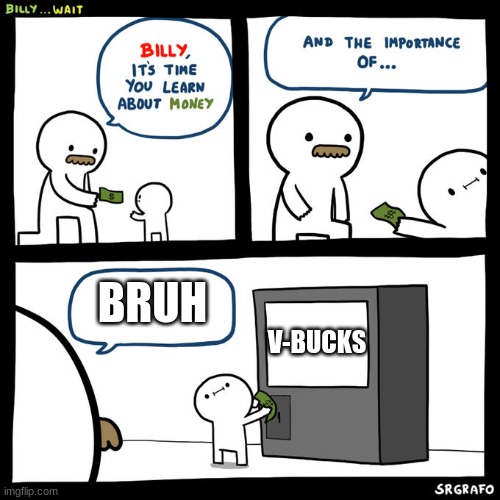 Billy... Wait | V-BUCKS; BRUH | image tagged in billy wait | made w/ Imgflip meme maker