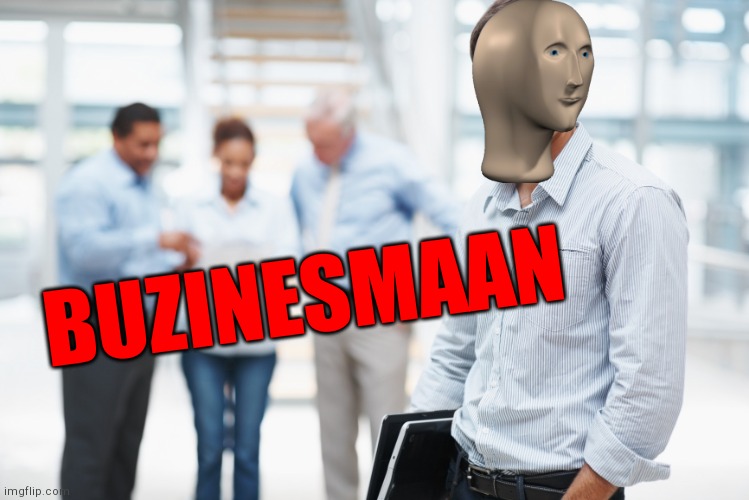 Smart Businessman | BUZINESMAAN | image tagged in smart businessman | made w/ Imgflip meme maker
