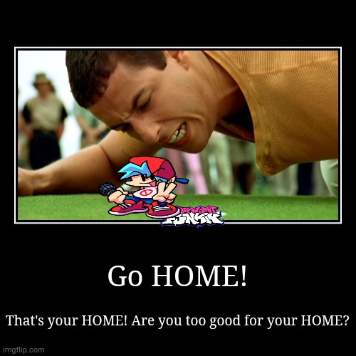 Go in, Boyfriend! *picks him up and then drops him back into the game* | image tagged in funny,demotivationals,friday night funkin,boyfriend,happy gilmore | made w/ Imgflip demotivational maker