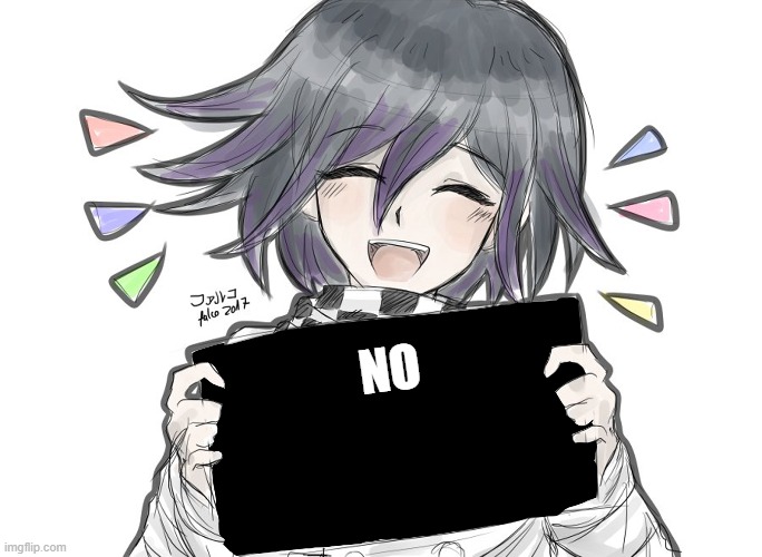 Kokichi holding blank sign | NO | image tagged in kokichi holding blank sign | made w/ Imgflip meme maker