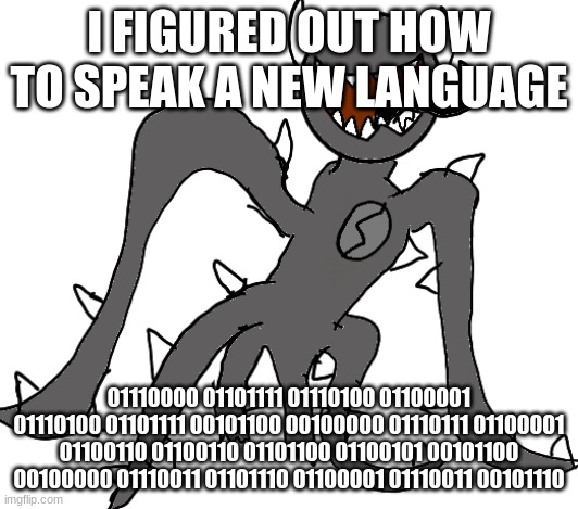 Spike | I FIGURED OUT HOW TO SPEAK A NEW LANGUAGE; 01110000 01101111 01110100 01100001 01110100 01101111 00101100 00100000 01110111 01100001 01100110 01100110 01101100 01100101 00101100 00100000 01110011 01101110 01100001 01110011 00101110 | image tagged in spike | made w/ Imgflip meme maker