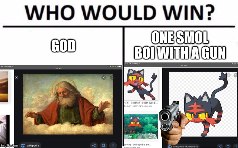 ONE SMOL BOI WITH A GUN; GOD | image tagged in god,litten | made w/ Imgflip meme maker
