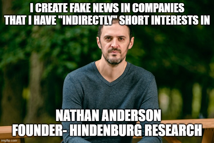 Hindenburg Research shorting CLOV | I CREATE FAKE NEWS IN COMPANIES THAT I HAVE "INDIRECTLY" SHORT INTERESTS IN; NATHAN ANDERSON FOUNDER- HINDENBURG RESEARCH | image tagged in nathan anderson,hindenburg research,clov | made w/ Imgflip meme maker