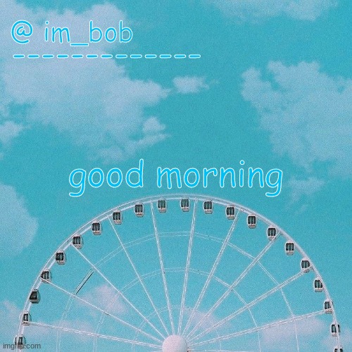 how is everyone? | good morning | made w/ Imgflip meme maker
