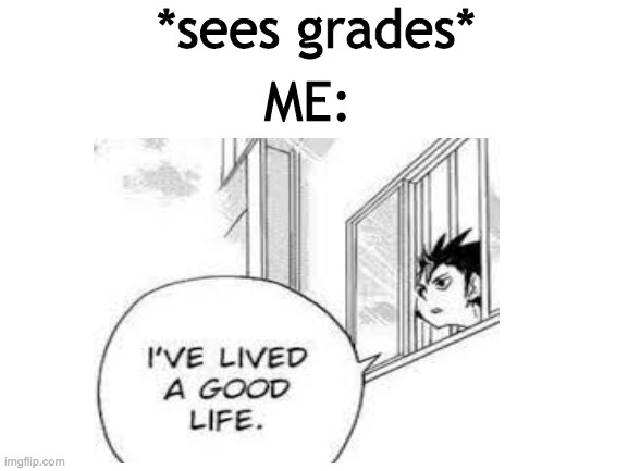oof 100000 | *sees grades*; ME: | image tagged in uwu,so you have chosen death,anime meme,oof size large,tests | made w/ Imgflip meme maker