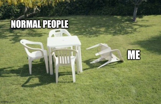 We Will Rebuild | NORMAL PEOPLE; ME | image tagged in memes,we will rebuild | made w/ Imgflip meme maker