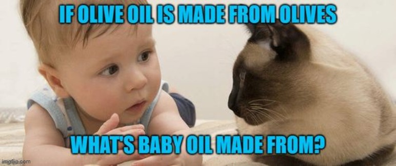 What is baby oil made from? | image tagged in baby,cat | made w/ Imgflip meme maker