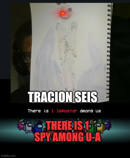 We have a spy | TRACION SEIS; THERE IS 1 SPY AMONG U-A | image tagged in there is 1 imposter among us,original character,memes,spy,anime,mha | made w/ Imgflip meme maker