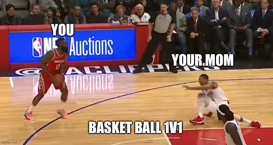 I see the light | YOU; YOUR MOM; BASKET BALL 1V1 | image tagged in i see the light | made w/ Imgflip meme maker
